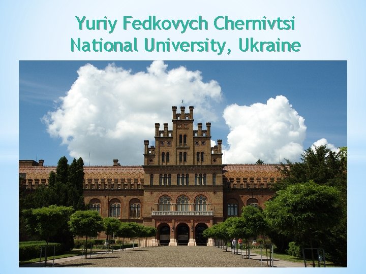 Yuriy Fedkovych Chernivtsi National University, Ukraine 