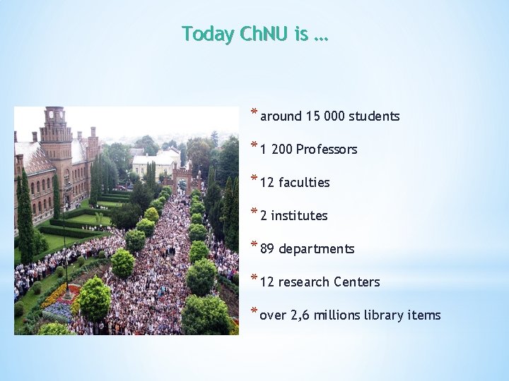 Today Ch. NU is … * around 15 000 students * 1 200 Professors