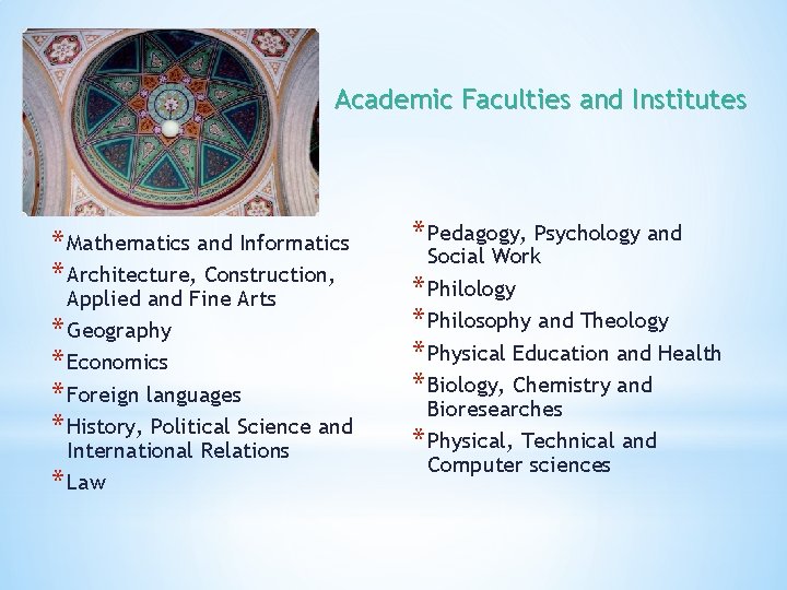 Academic Faculties and Institutes * Mathematics and Informatics * Architecture, Construction, Applied and Fine