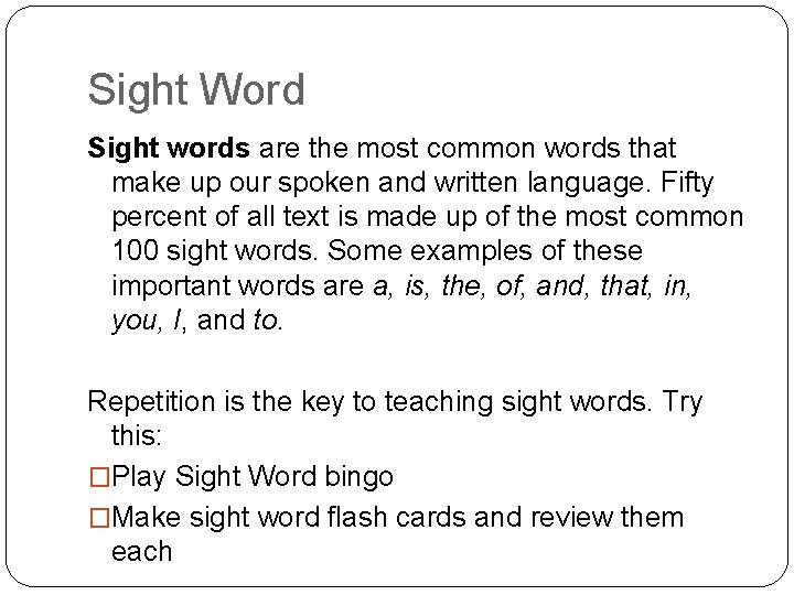 Sight Word Sight words are the most common words that make up our spoken