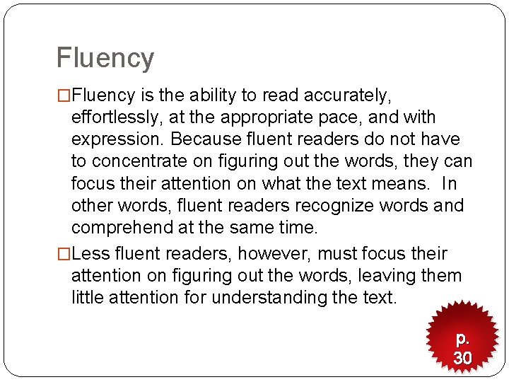 Fluency �Fluency is the ability to read accurately, effortlessly, at the appropriate pace, and