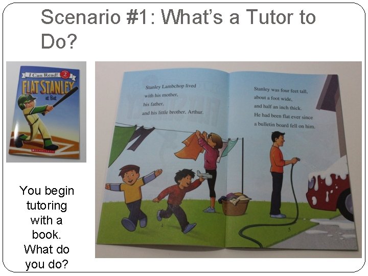 Scenario #1: What’s a Tutor to Do? You begin tutoring with a book. What