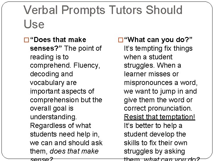 Verbal Prompts Tutors Should Use � “Does that make senses? ” The point of