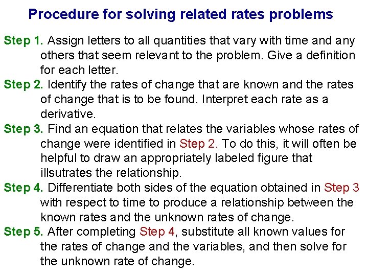 Procedure for solving related rates problems Step 1. Assign letters to all quantities that