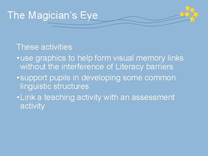 The Magician’s Eye These activities • use graphics to help form visual memory links