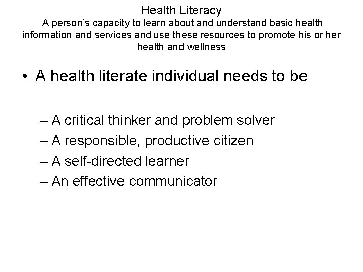 Health Literacy A person’s capacity to learn about and understand basic health information and