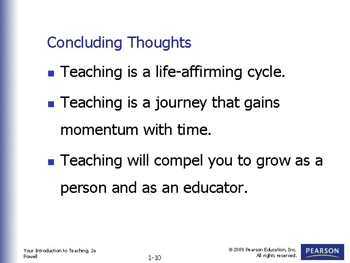 Concluding Thoughts n Teaching is a life-affirming cycle. n Teaching is a journey that