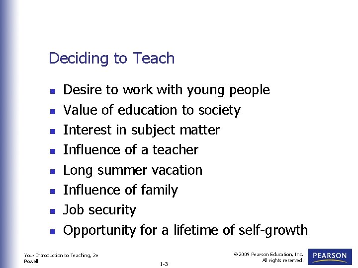 Deciding to Teach n n n n Desire to work with young people Value