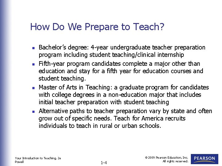 How Do We Prepare to Teach? n n Bachelor’s degree: 4 -year undergraduate teacher