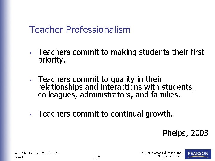 Teacher Professionalism • • • Teachers commit to making students their first priority. Teachers