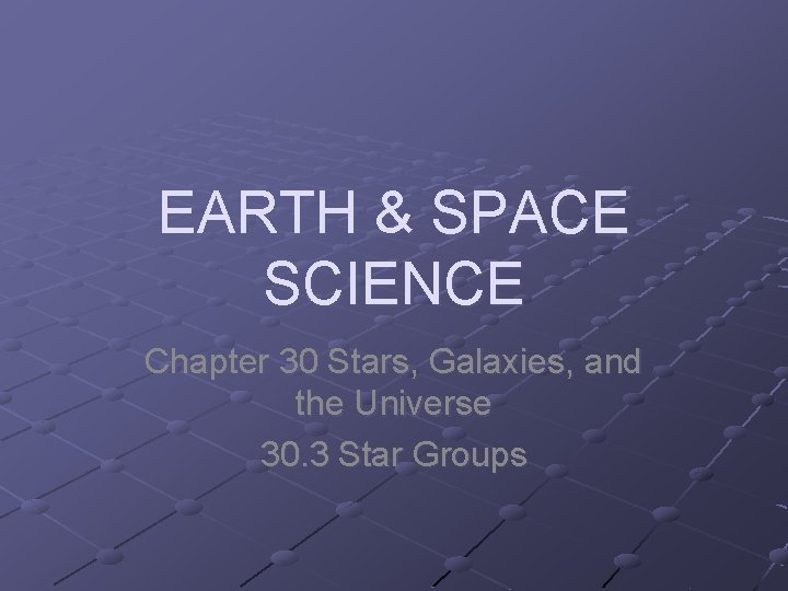Chapter 30 earth science geology the environment and the universe Earth Space Science Chapter 30 Stars Galaxies And