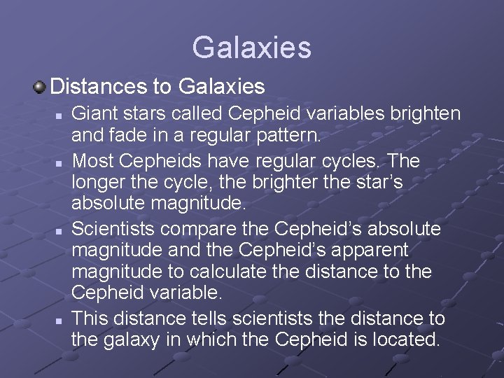 Galaxies Distances to Galaxies n n Giant stars called Cepheid variables brighten and fade