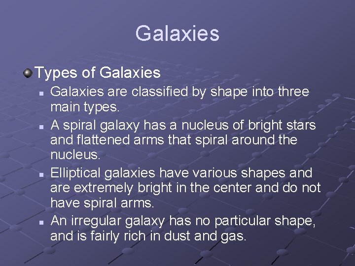 Galaxies Types of Galaxies n n Galaxies are classified by shape into three main