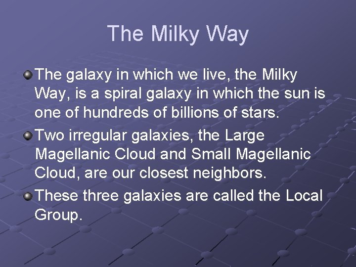 The Milky Way The galaxy in which we live, the Milky Way, is a