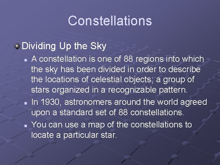Constellations Dividing Up the Sky n n n A constellation is one of 88