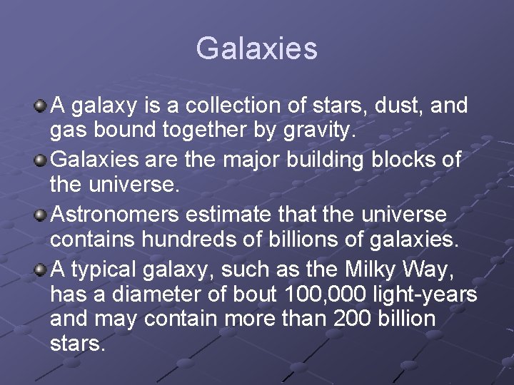 Galaxies A galaxy is a collection of stars, dust, and gas bound together by
