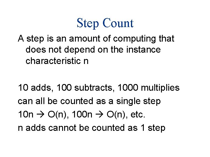 Step Count A step is an amount of computing that does not depend on
