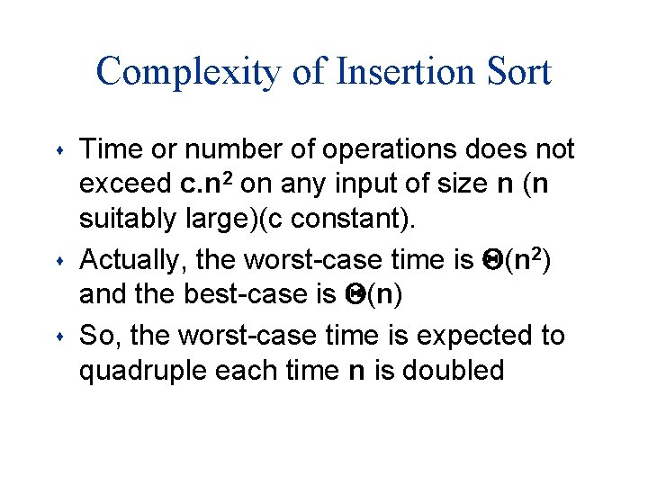 Complexity of Insertion Sort s s s Time or number of operations does not