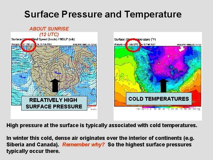 Surface Pressure and Temperature ABOUT SUNRISE (12 UTC) RELATIVELY HIGH SURFACE PRESSURE COLD TEMPERATURES