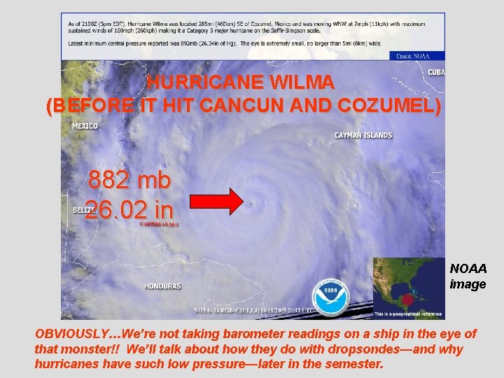 HURRICANE WILMA (BEFORE IT HIT CANCUN AND COZUMEL) 882 mb 26. 02 in NOAA