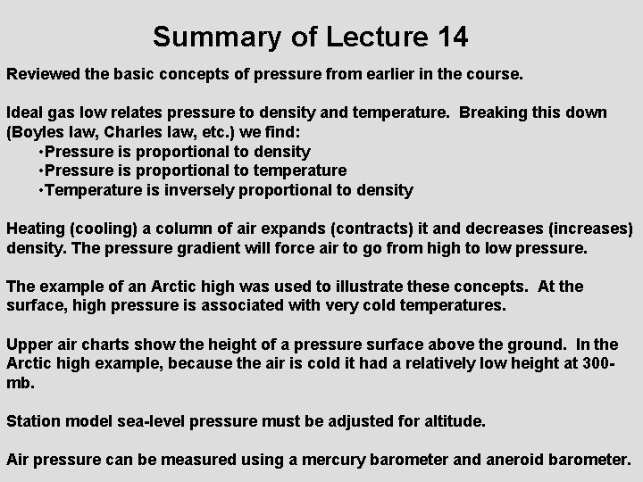 Summary of Lecture 14 Reviewed the basic concepts of pressure from earlier in the