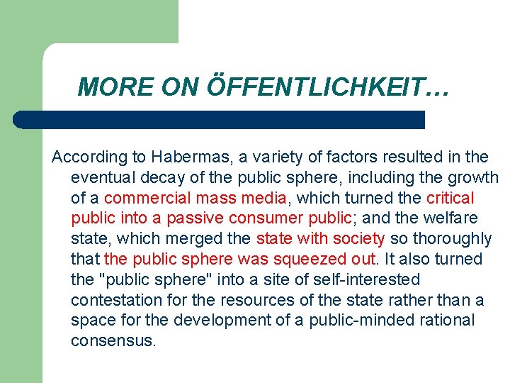 MORE ON ÖFFENTLICHKEIT… According to Habermas, a variety of factors resulted in the eventual MORE ON ÖFFENTLICHKEIT… According to Habermas, a variety of factors resulted in the eventual