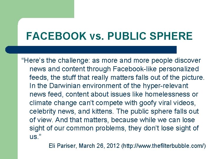 FACEBOOK vs. PUBLIC SPHERE “Here’s the challenge: as more and more people discover news FACEBOOK vs. PUBLIC SPHERE “Here’s the challenge: as more and more people discover news