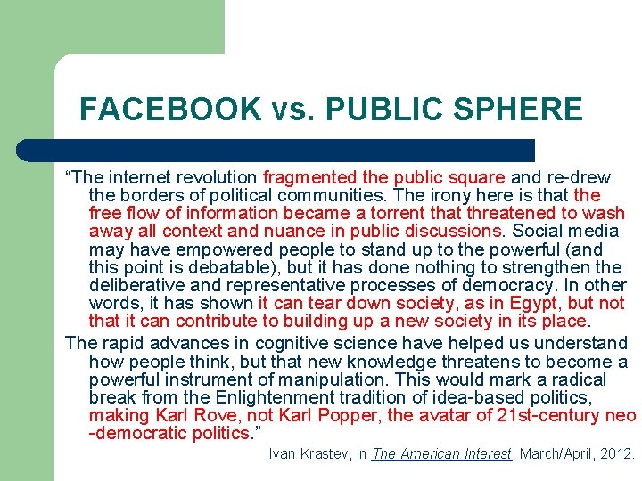 FACEBOOK vs. PUBLIC SPHERE “The internet revolution fragmented the public square and re-drew the FACEBOOK vs. PUBLIC SPHERE “The internet revolution fragmented the public square and re-drew the
