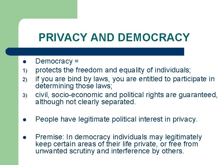 PRIVACY AND DEMOCRACY l 1) 2) 3) Democracy = protects the freedom and equality PRIVACY AND DEMOCRACY l 1) 2) 3) Democracy = protects the freedom and equality
