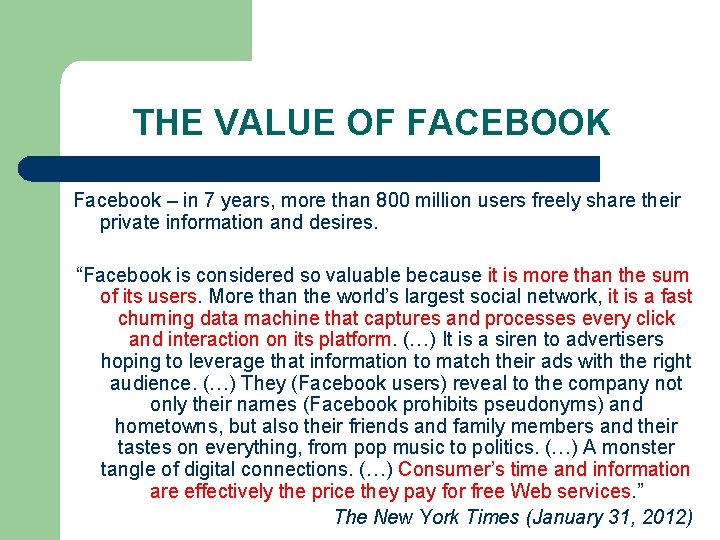 THE VALUE OF FACEBOOK Facebook – in 7 years, more than 800 million users THE VALUE OF FACEBOOK Facebook – in 7 years, more than 800 million users