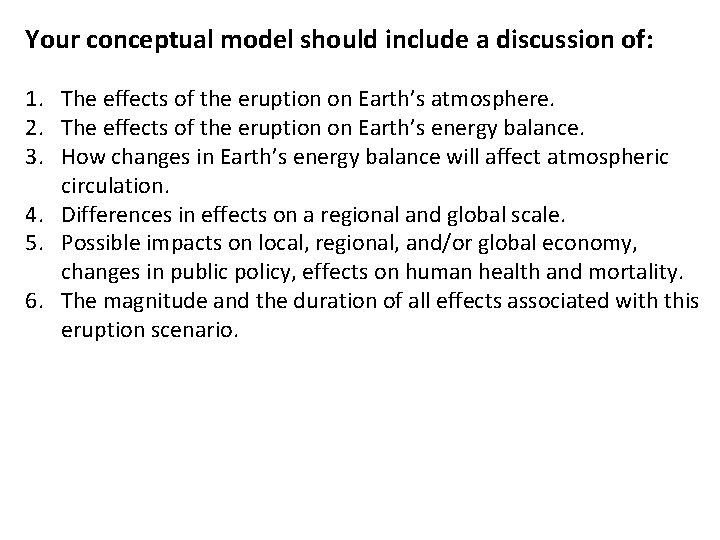 Your conceptual model should include a discussion of: 1. The effects of the eruption