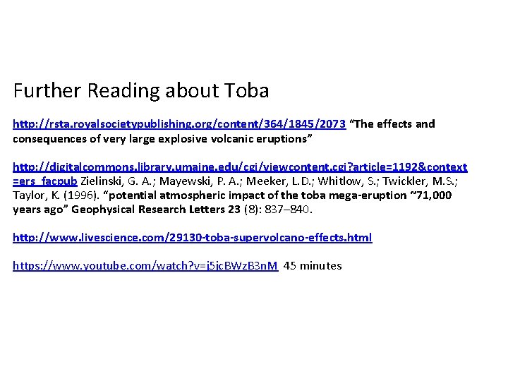 Further Reading about Toba http: //rsta. royalsocietypublishing. org/content/364/1845/2073 “The effects and consequences of very