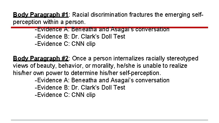 Body Paragraph #1: Racial discrimination fractures the emerging selfperception within a person. -Evidence A: