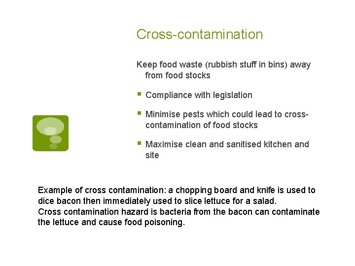 Cross-contamination Keep food waste (rubbish stuff in bins) away from food stocks § Compliance