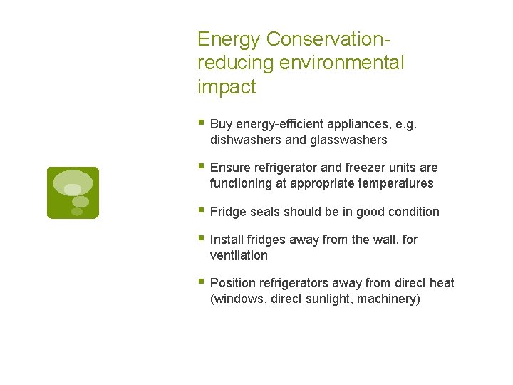 Energy Conservation- reducing environmental impact § Buy energy-efficient appliances, e. g. dishwashers and glasswashers