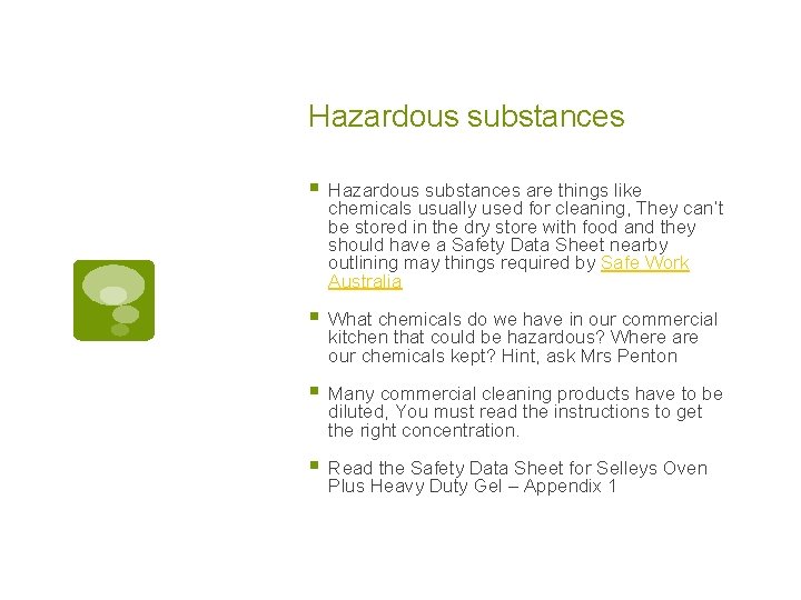 Hazardous substances § Hazardous substances are things like chemicals usually used for cleaning, They