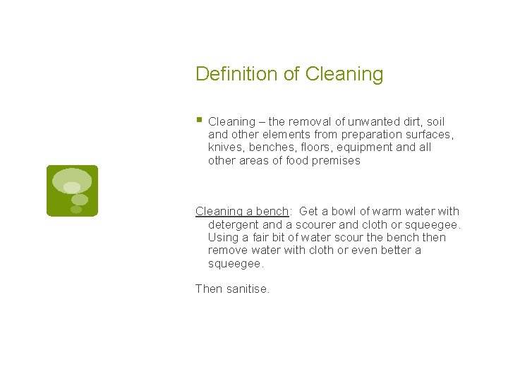 Definition of Cleaning § Cleaning – the removal of unwanted dirt, soil and other