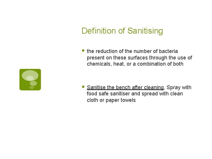 Definition of Sanitising § the reduction of the number of bacteria present on these