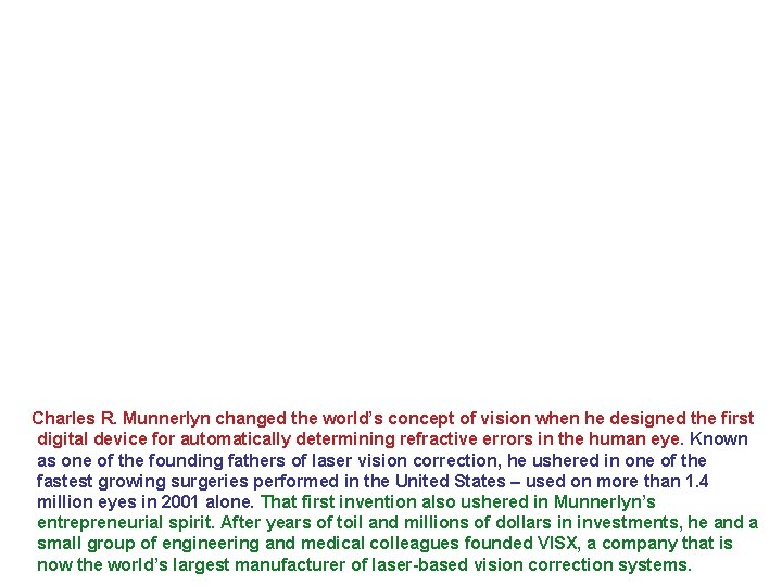 Charles R. Munnerlyn changed the world’s concept of vision when he designed the first