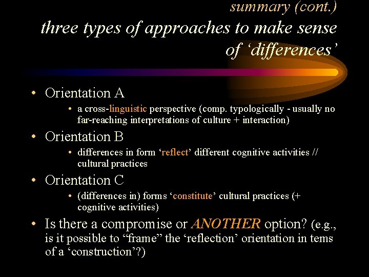 summary (cont. ) three types of approaches to make sense of ‘differences’ • Orientation