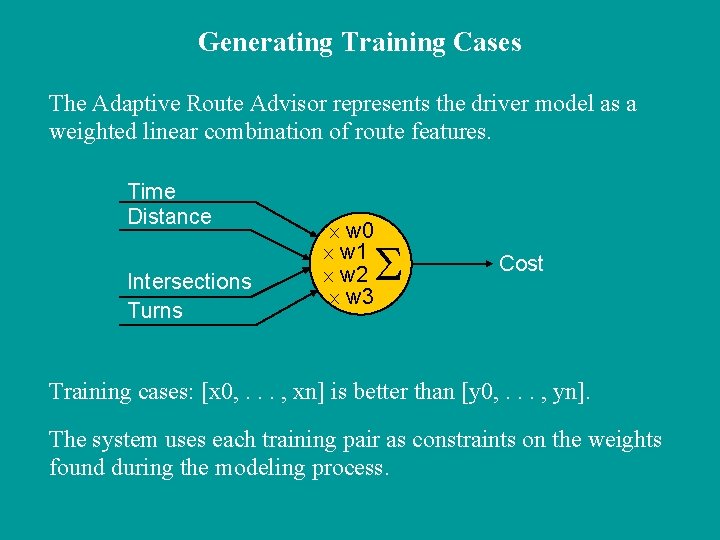 Generating Training Cases The Adaptive Route Advisor represents the driver model as a weighted