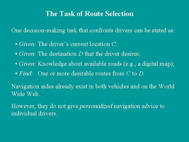 The Task of Route Selection One decision-making task that confronts drivers can be stated