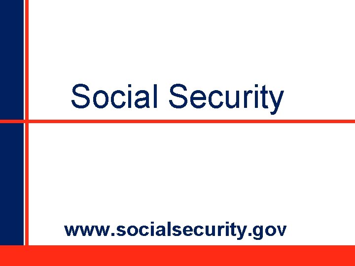 Social Security www. socialsecurity. gov 