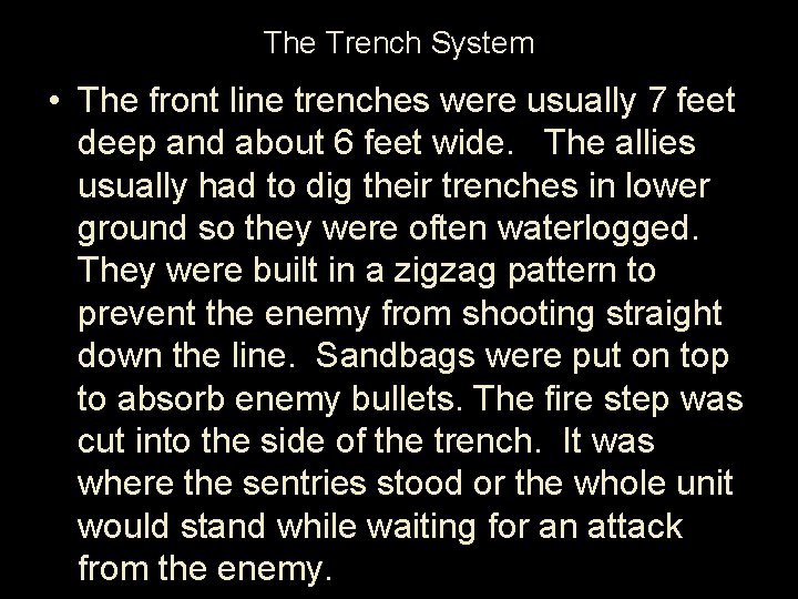 The Trench System • The front line trenches were usually 7 feet deep and