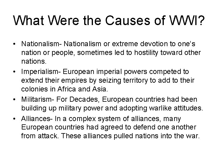 What Were the Causes of WWI? • Nationalism- Nationalism or extreme devotion to one’s