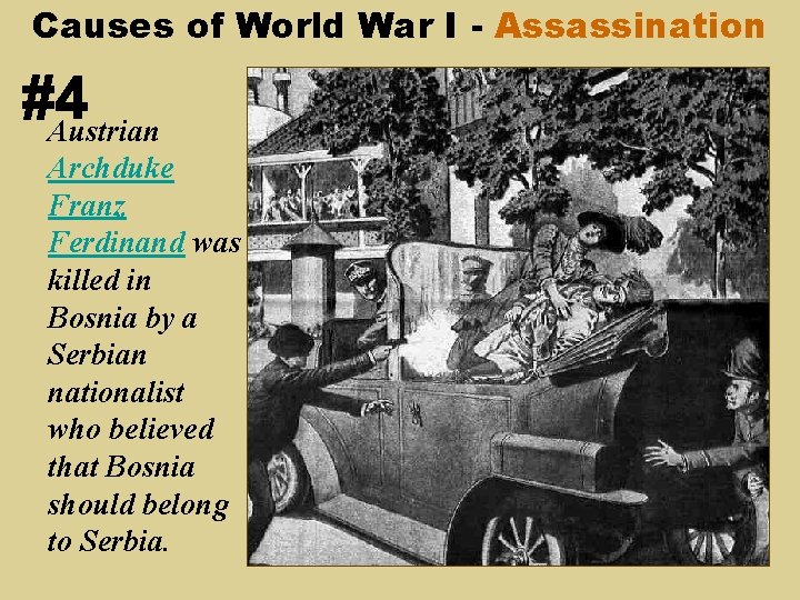 Causes of World War I - Assassination Austrian Archduke Franz Ferdinand was killed in