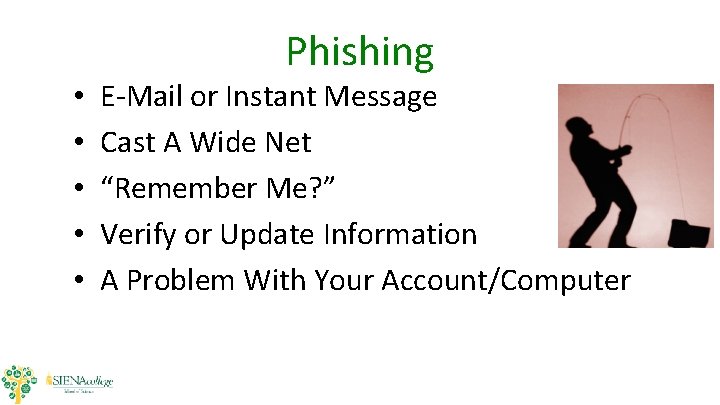 • • • Phishing E-Mail or Instant Message Cast A Wide Net “Remember • • • Phishing E-Mail or Instant Message Cast A Wide Net “Remember