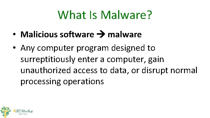 What Is Malware? • Malicious software malware • Any computer program designed to surreptitiously What Is Malware? • Malicious software malware • Any computer program designed to surreptitiously