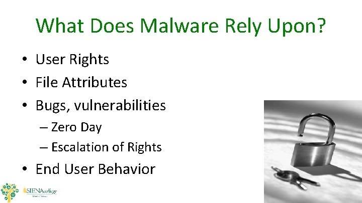 What Does Malware Rely Upon? • User Rights • File Attributes • Bugs, vulnerabilities What Does Malware Rely Upon? • User Rights • File Attributes • Bugs, vulnerabilities