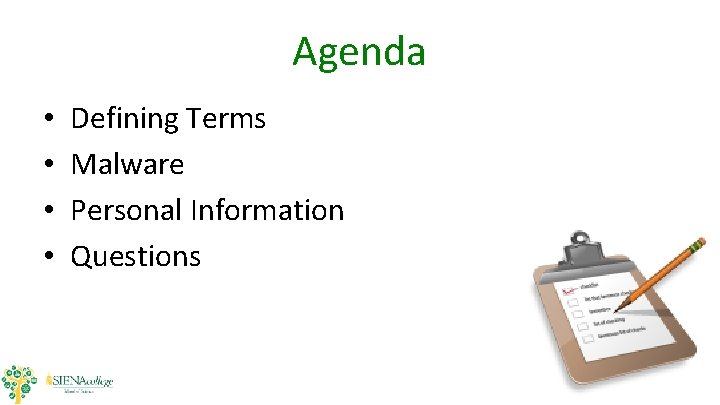 Agenda • • Defining Terms Malware Personal Information Questions Agenda • • Defining Terms Malware Personal Information Questions
